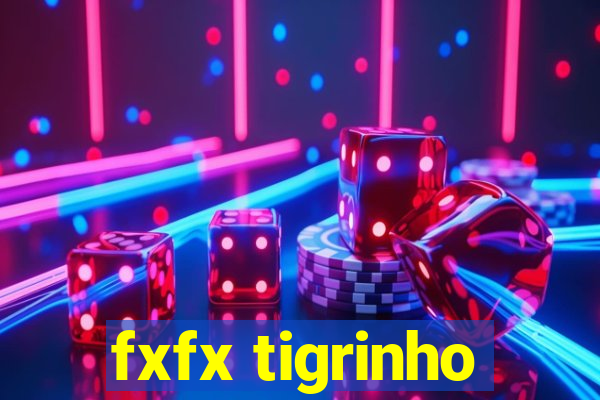 fxfx tigrinho